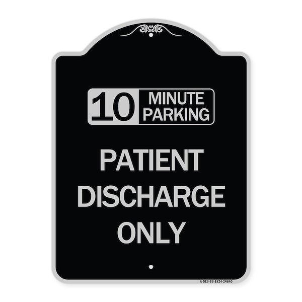 10 Minutes Parking Patient Discharge Heavy-Gauge Aluminum Sign, 24" x 18", BS-1824-24640
